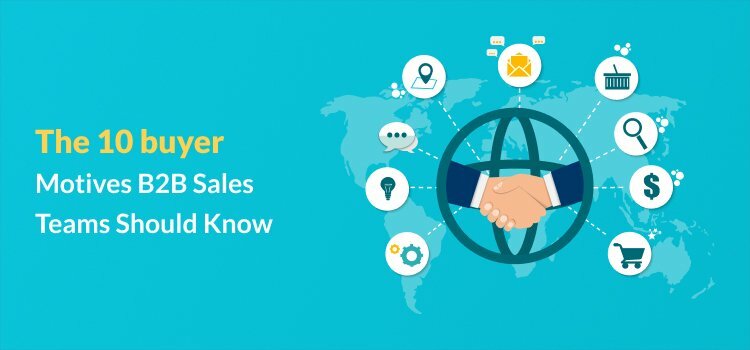 The 10 Buyer Motives B2B Sales Teams Should Know