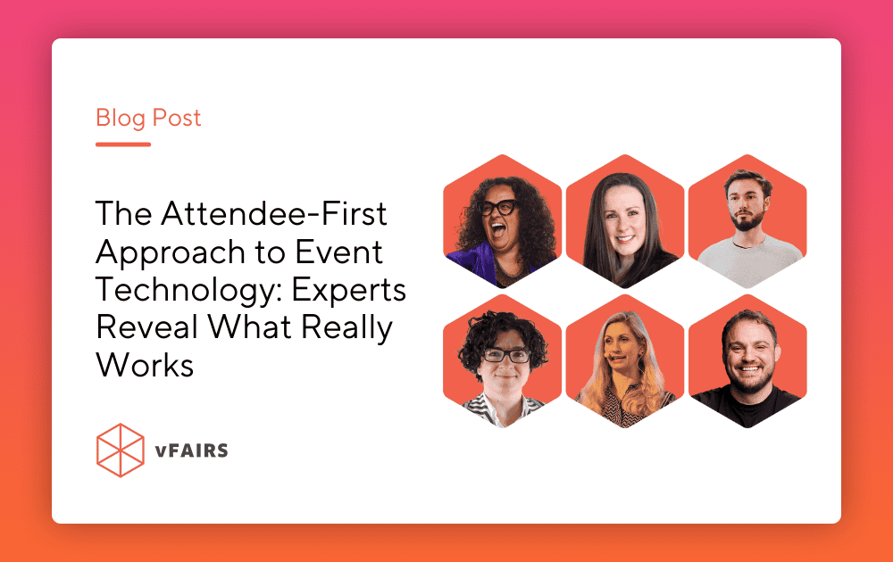 The Attendee-First Approach to Event Technology: Experts Reveal What Really Works