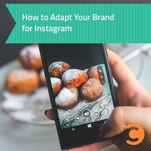 How to Adapt Your Brand for Instagram