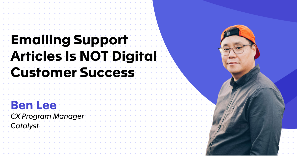 Emailing Support Articles Is NOT Digital Customer Success (But We Can Tell You What Is)