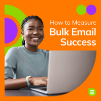 How to Measure the Effectiveness of Your Bulk Email Campaigns and Keep Customers Engaged