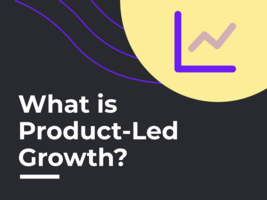 What is Product-Led Growth? Definition and Best Practices