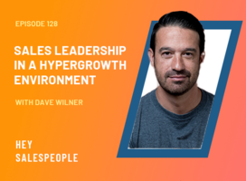 Sales Leadership in a Hypergrowth Environment with Dave Wilner