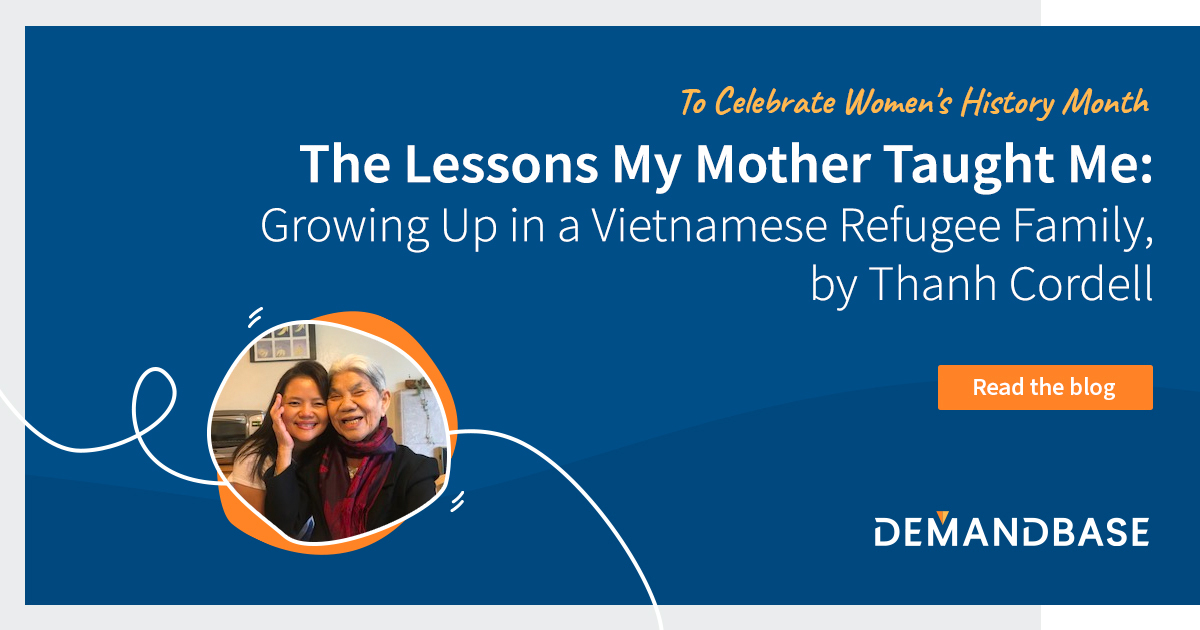 The Lessons My Mother Taught Me: Growing Up in a Vietnamese Refugee Family | Account-Based Marketing – Demandbase