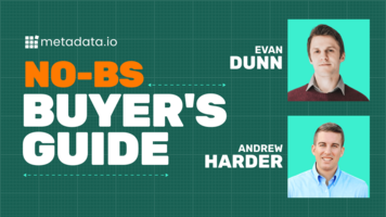 The No-BS Buyer's Guide From Actual Metadata Customers