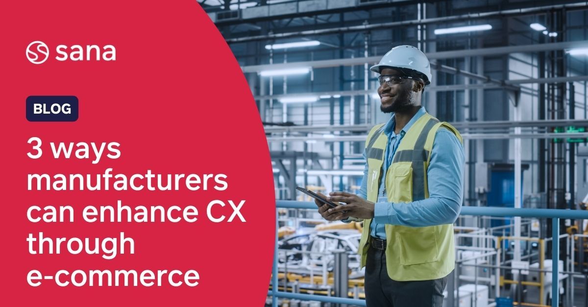 3 ways manufacturers can enhance customer experience through e-commerce