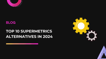 TOP 10 SUPERMETRICS ALTERNATIVES IN 2024