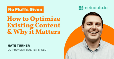 How to Optimize Existing Content & Why it Matters