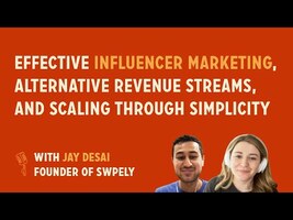 Influencer marketing, alt revenue streams, and scaling through simplicity | Jay Desai, Founder at Swpely