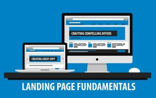 Landing Page Fundamentals, Part 2: Creating Great Copy and Compelling Offers