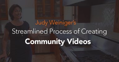 Judy Weiniger's Streamlined Process for Creating Community Videos