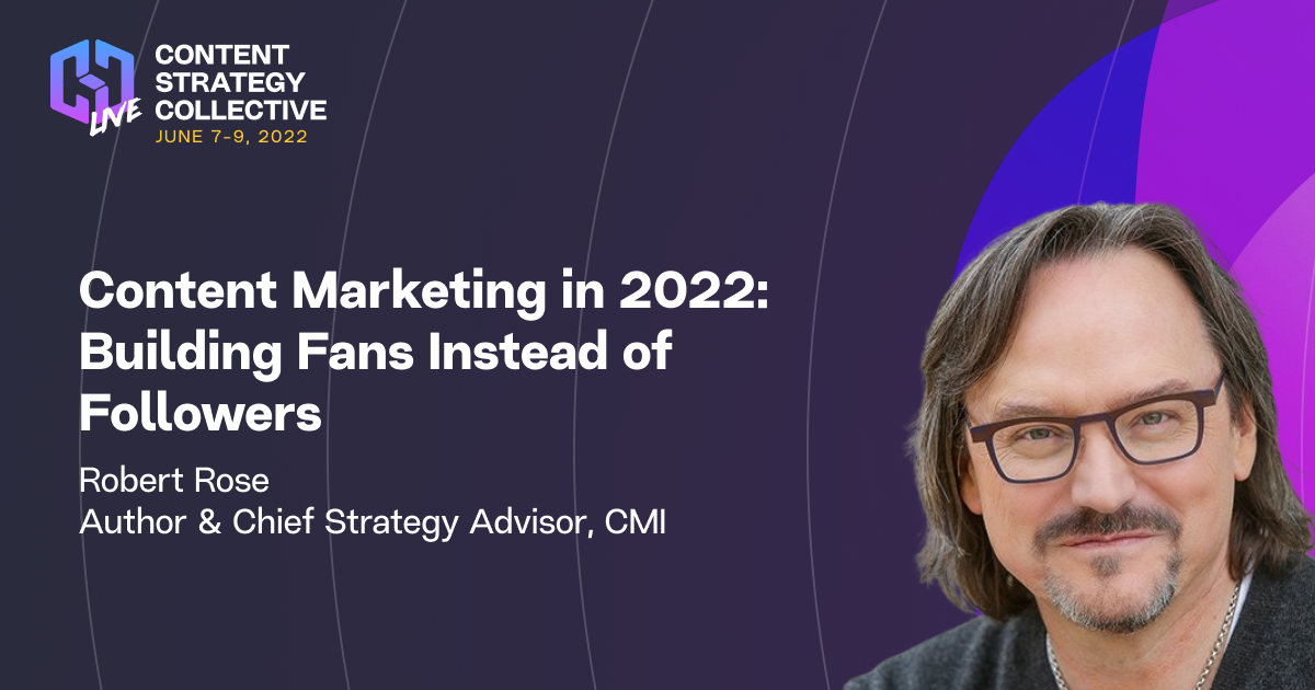 Robert Rose: Fans Instead of Followers from CSC Live