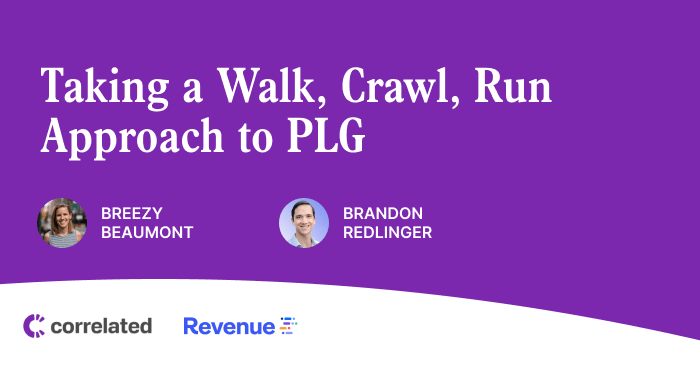Taking a walk, crawl, run approach to PLG | Correlated Blog