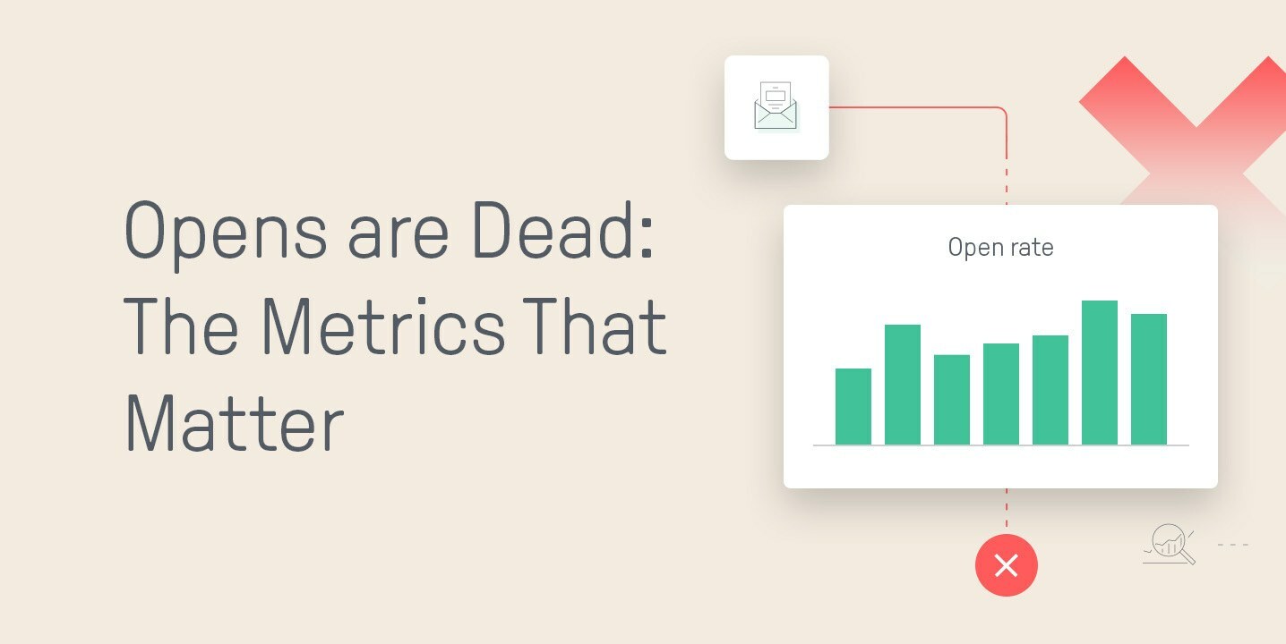 Opens Are Dead: Here Are the Metrics That Matter