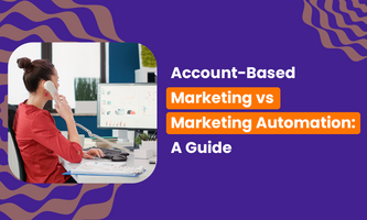 Account-Based Marketing vs Marketing Automation: A Guide