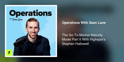 The Go-To-Market Maturity Model Part II With Highspot's Stephen Hallowell