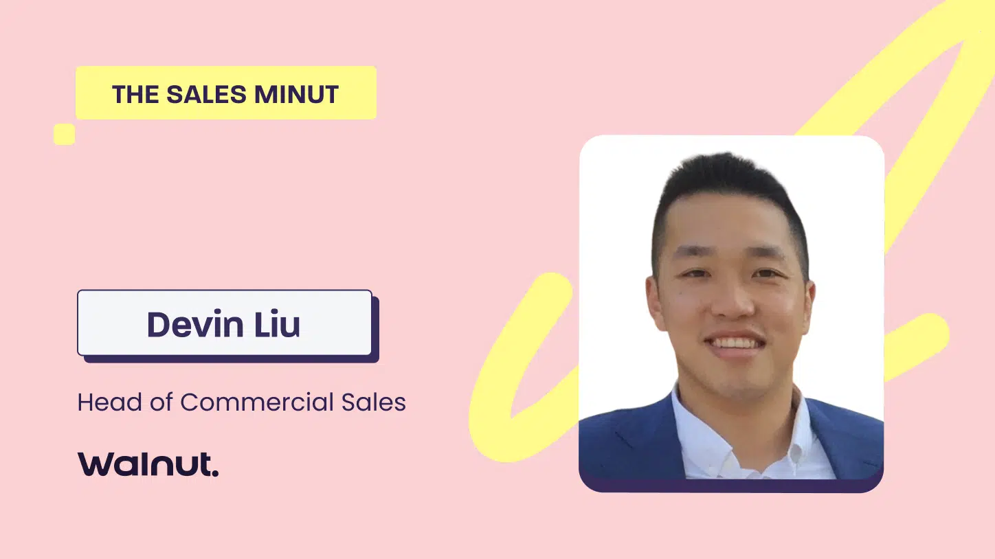 The Sales MiNUT - Devin Liu, Head of Commercial Sales at Walnut