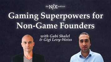 Gaming Superpowers for Non-Game Founders with Gabi Shalel (Plarium) & Gigi Levy-Weiss