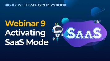 The Lead-Gen Playbook Webinar 9: "Activating SaaS Mode"