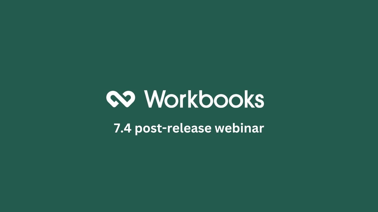 Workbooks Post release Webinar 7.4