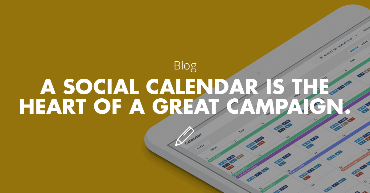 A social media calendar is the heart of a great campaign.