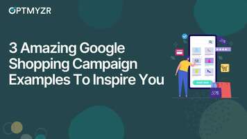 Google Shopping Campaigns: 3 Examples You Can Copy Now