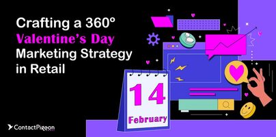 Crafting a 360º Valentine's Day Marketing Strategy in Retail
