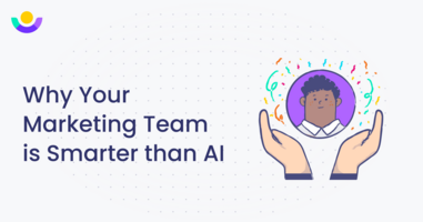 Why Your Marketing Team is Smarter than AI