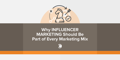 Why Influencer Marketing Should Be Part of Every Marketing Mix