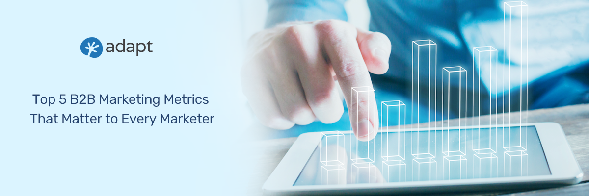 Top 5 B2B Marketing Metrics That Matter to Every Marketer - Adapt.io