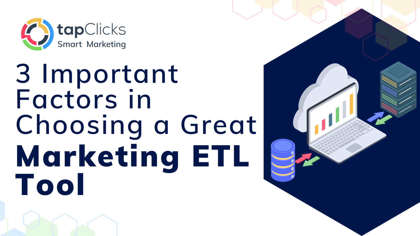 3 Important Factors in Choosing a Great Marketing ETL Tool
