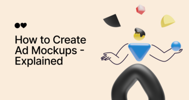 How Do I Create Ad Mockups? Best Strategies + FREE Tools