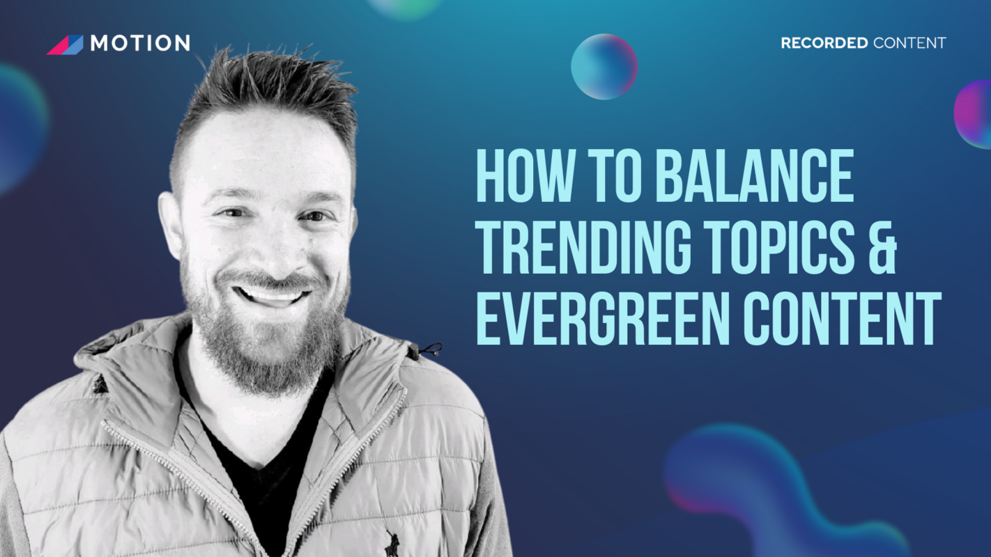 How to balance trending topics & evergreen content with Rocco Strydom