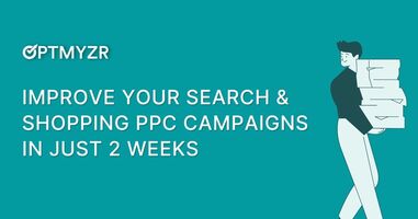 Improve your search and shopping PPC campaigns in just 2 weeks