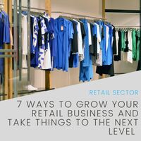 7 Ways to Grow Your Retail Business and Take Things to the Next Level