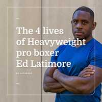 The 4 lives of Heavyweight pro boxer
