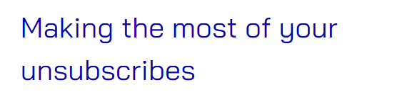 Making the most of your unsubscribes