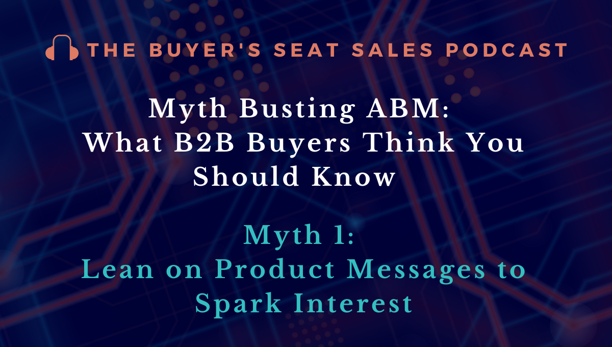 ABM Myth 1: Lean on Product Messages in Your ABM Messaging