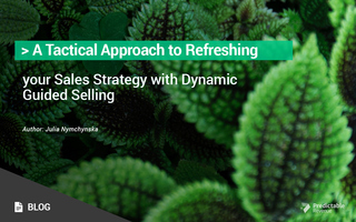 A Tactical Approach to Refreshing your Sales Strategy with Dynamic Guided Selling
