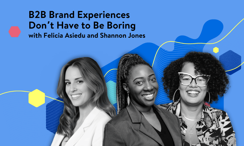 B2B Brand Experiences Don't Have to Be Boring