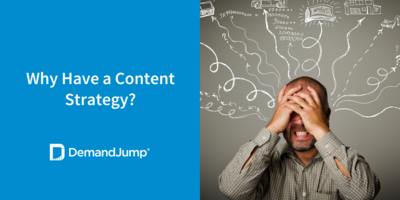 Why Have a Content Strategy?