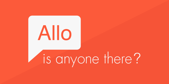 Allo? Is Anyone There?