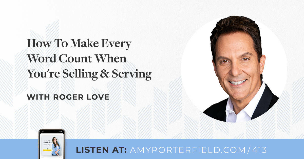 #413: How To Make Every Word Count When You're Selling & Serving with Roger Love