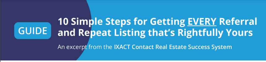 10 Simple Steps for Getting EVERY Referral and Repeat Listing