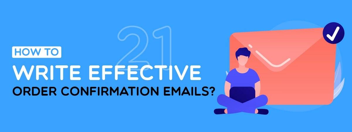 How To Write Effective Order Confirmation Emails?