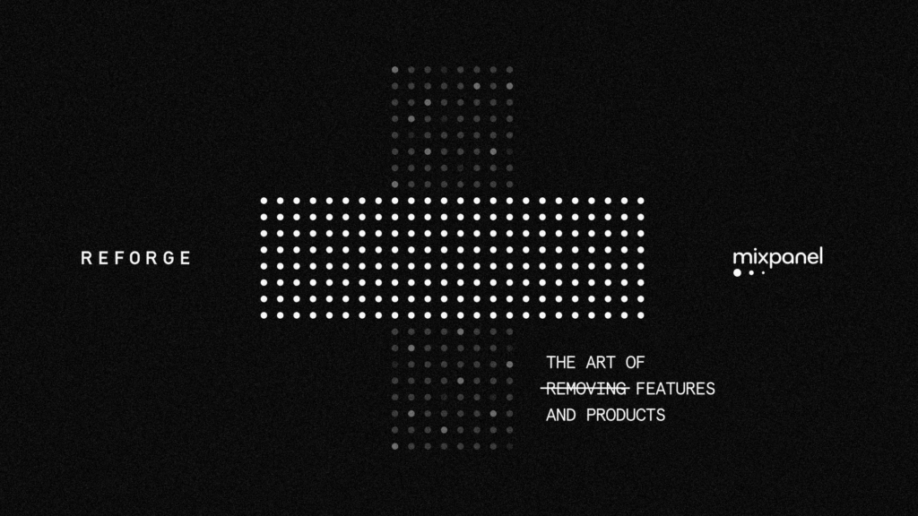 Upsides to unshipping: The art of removing features and products