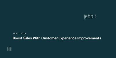 Boost Sales With Customer Experience Improvements