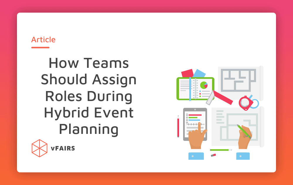 How Teams Should Assign Roles During Hybrid Event Planning