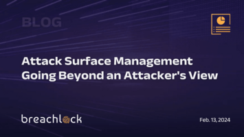 Attack Surface Management – Going Beyond an Attacker's View