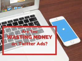 Are You Wasting Money on Twitter Ads?